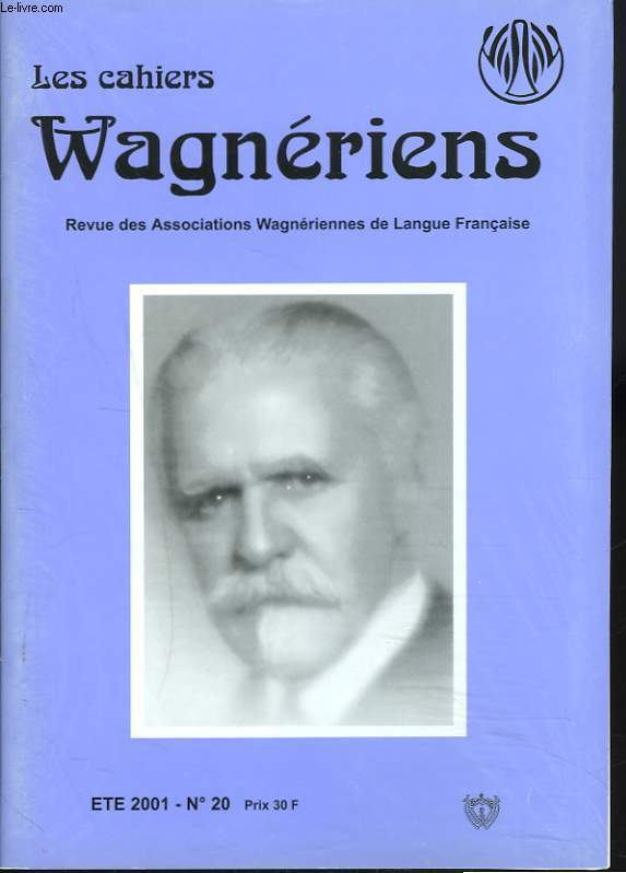 LES CAHIERS WAGNERIENS. REVUE DES ASSOCIATIONS WAGNERIENNES. PRINTEMPS 2001, N20. 150e ANNIVERSAIRE DE LA NAISSANCE DE VINCENT D'INDY/ VINCENT D4INDY, ENTRE L'ART ET LA PATRIE / DISCOURS D'INAUGURATION DE LA CHOLA CANTORUM par V. D'INDY / ...