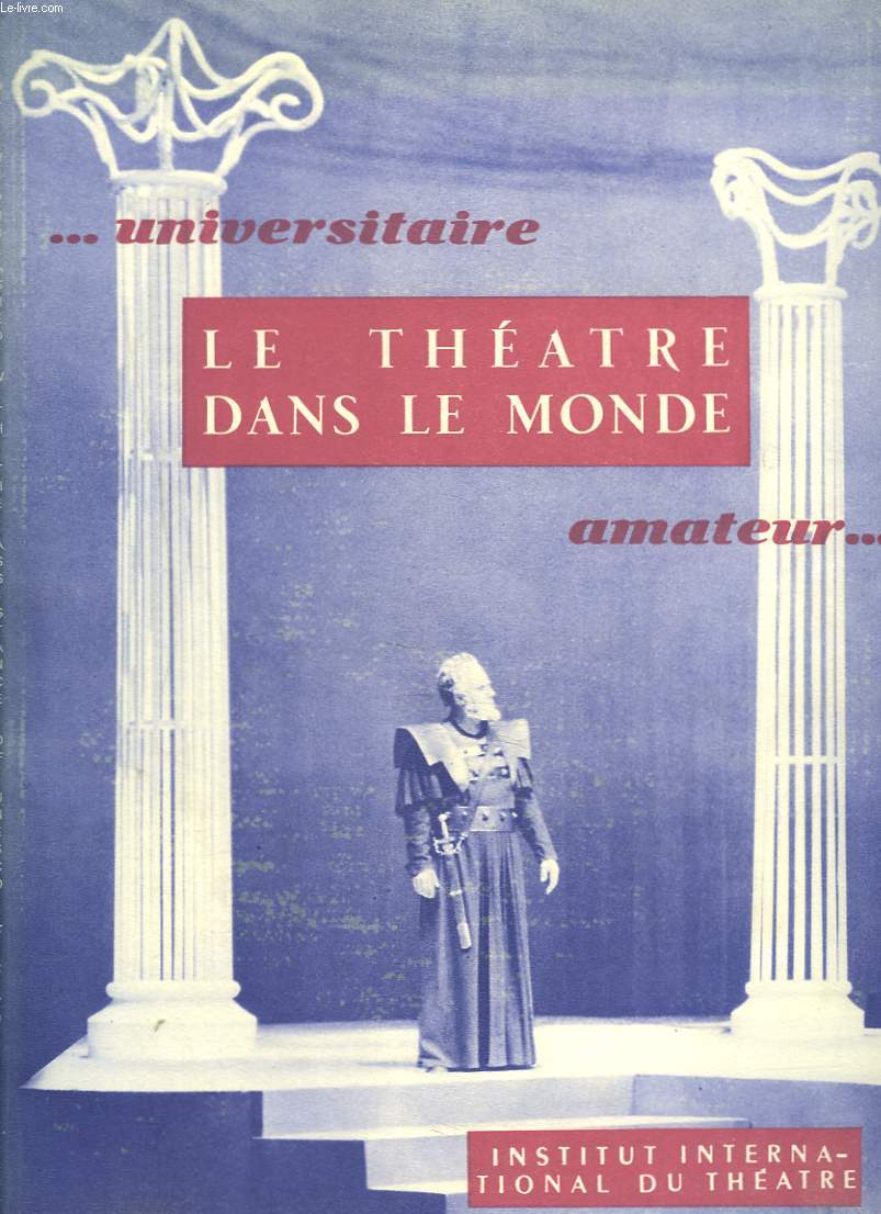 LE THEATRE DANS LE MONDE VOLUME III, N2. THEATRE UNIVERSITAIRE ET THEATRE AMATEUR / CHRONIQUES DU MONDE...