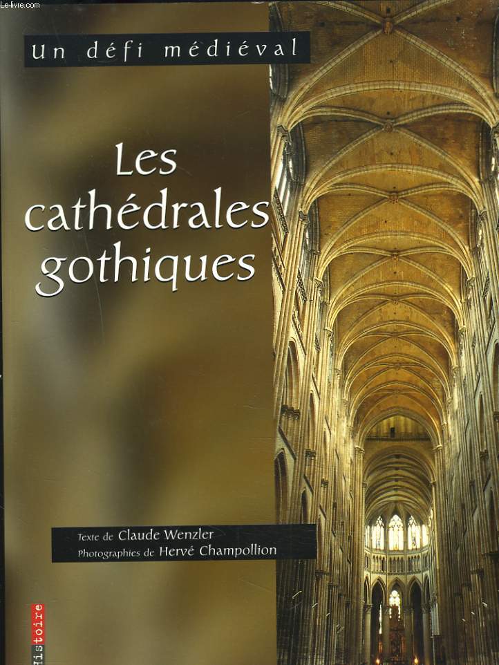 LES CATHEDRALES GOTHIQUE. UN DEFI MEDIAEVAL.