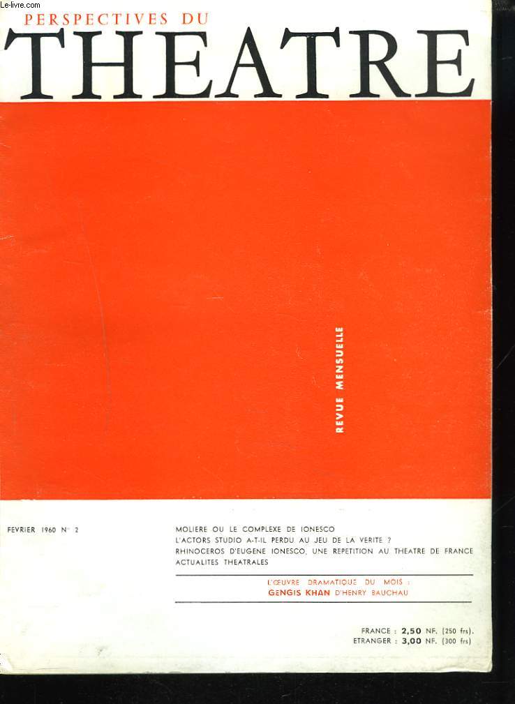 PERSPECTIVES DU THEATRE, REVUE MENSUELLE N2, FEVRIER 1960. MOLIERE OU LE COMPLEXE DE IONESCO/ L'ACTORS STUDIO A-T-IL PERDU AU JEU DE LA VERITE ? / RHINOCEROS D'EUGENE IONESCO, UNE REPETITION AU THEATRE DE FRANCE / ...
