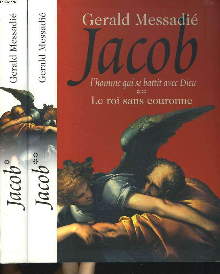 JACOB. L'HOMME QUI SE BATTIT AVEC DIEU. TOMES I ET II. TOME I : LE GUE DU YABBOQ. TOMES II : LE ROI SANS COURONNE.