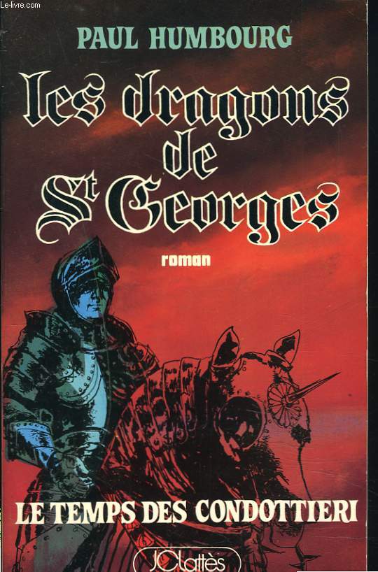 LES DRAGONS DE St GEORGES. LE TEMPS DES CONDOTTIERI
