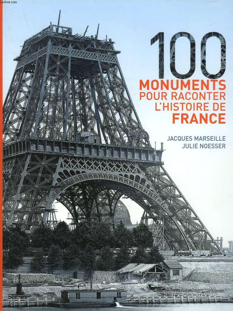 100 MONUMENTS POUR RACONTER L'HISTOIRE DE FRANCE.