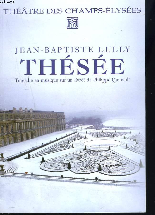 THESEE. TRAGEDIE EN MUSIQUE SUR UN LIVRET DE PHILIPPE QUINAULT.