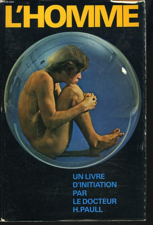 L'HOMME. Trait complet d'initiation sur l'homme. ( Constitution physique - Vie sexuelle - Maladies - Profession - Loisirs - Sport - Troisime ge ).