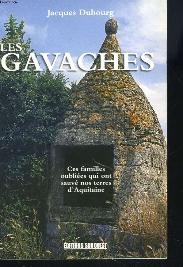 LES GAVACHES. CES FAMILLES OUBLIEES QUI ONT SAUVE NOS TERRES D'AQUITAINE.