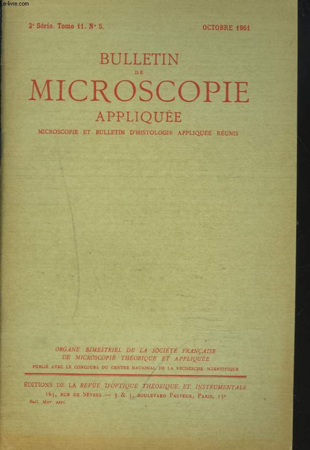 BULLETIN DE MICROSCOPIE APPLIQUEE 2e SERIE, TOME 11, N5, OCTOBRE 1961. TECHNIQUE D'EXAMEN AU MICROSCOPE ELECTRONIQUE D'UNE CELLULE REPEREE AU MICROSCOPE OPTIQUE par J. SILVESTRE / CARACTERES INFRAMICROSCOPIQUES DES DEPOTS INTRACELLULAIRES EXPERIMENTAUX..