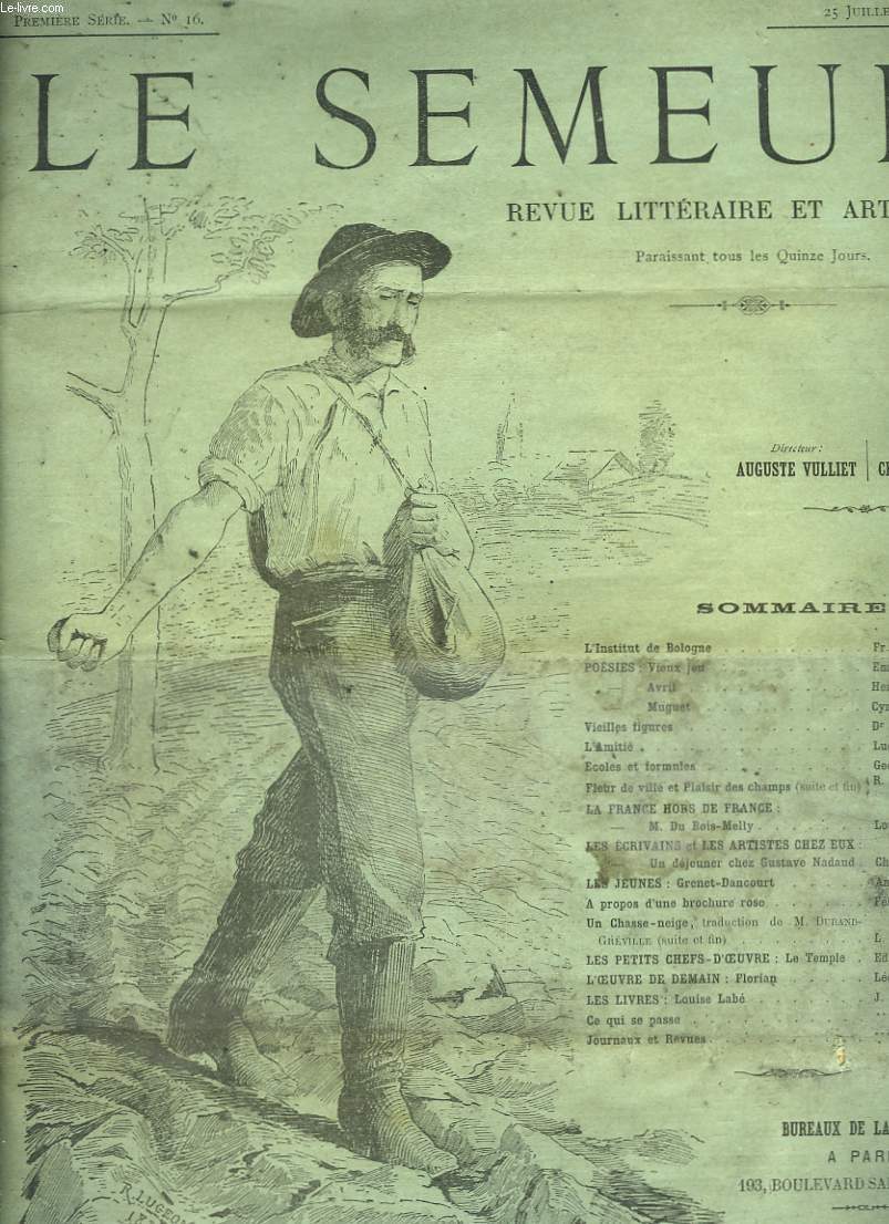 LE SEMEUR, REVUE LITTERAIRE ET ARTISTIQUE, 1re SERIE, N16, 25 JUILLET 1888. L'INSTITUT DE BOLOGNE / VIEILLES FIGURES / L'AMITIE par LUCIEN BART / ECOLES ET FORMULES / FLEUR DE VILLE ET PLAISIR DES CHAMPS / ...