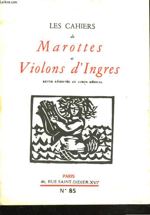 LES CAHIERS DE MAROTTES ET VIOLONS D'INGRES, REVUE RESERVEE AU CORPS MEDICAL N 85.