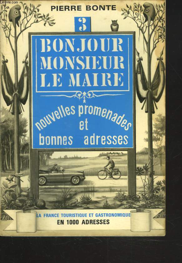 BONJOUR MONSIEUR LE MAIRE N3. NOUVELLES PROMENADES ET BONNES ADRESSES.