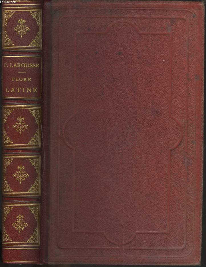 FLORE LATINE DES DAMES ET DES GENS DU MONDE Ou Clef des citations latines que l'on rencontre frquemment dans les ouvrages des crivains franais. Avec une prface de M. Jules Janin.