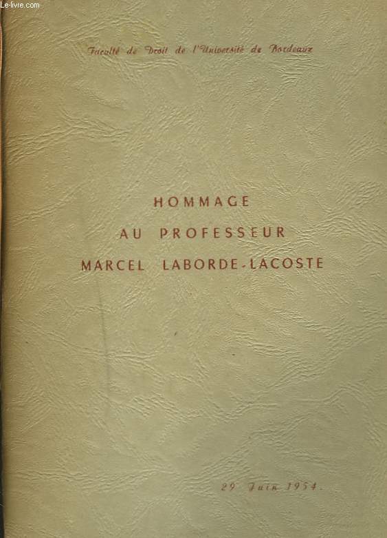 HOMMAGE AU PROFESSEUR MARCEL LABORDE-LACOSTE. 29 JUIN 1954