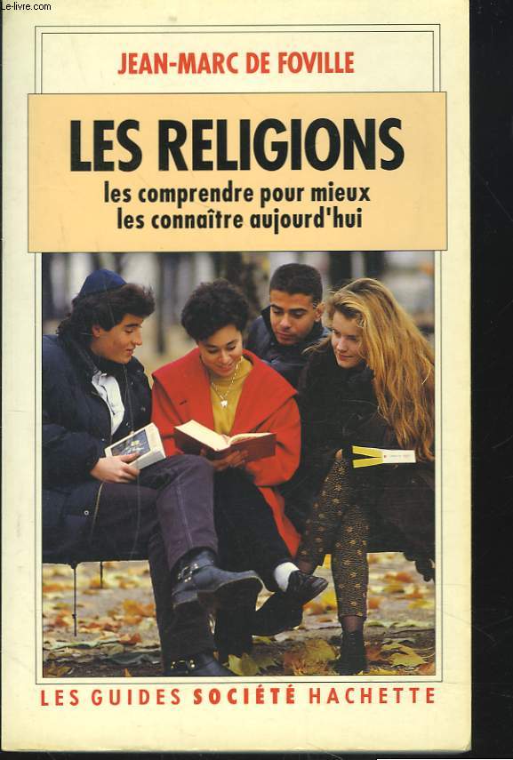 LES RELIGIONS. LES COMPRENDRE POUR MIEUX LES CONNAITRE AUJOURD'HUI