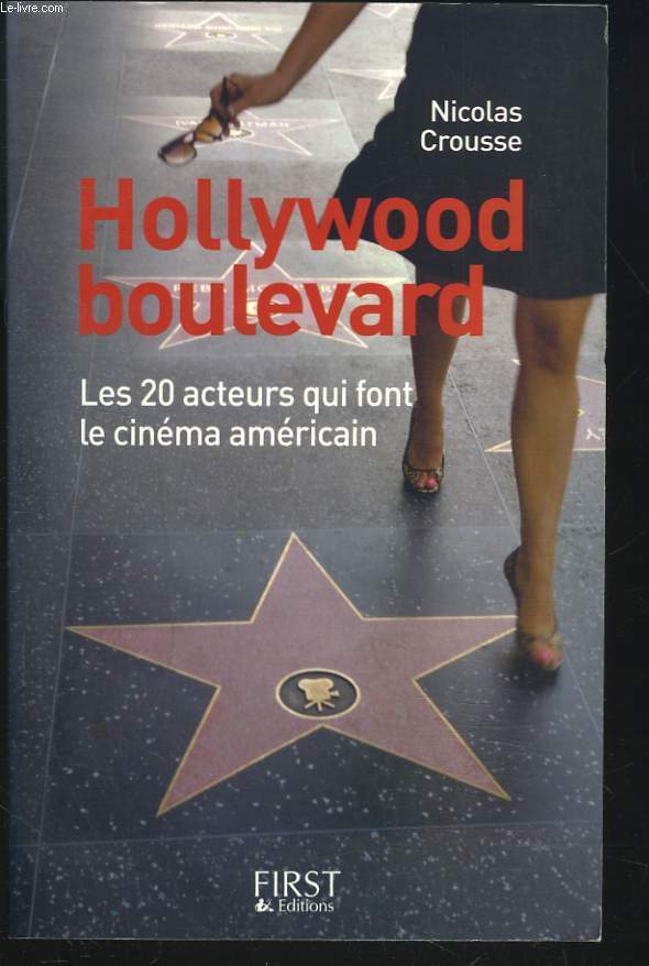 HOLLYWOOD BOULEVARD. LES 20 ACTEURS QUI FONT LE CINEMA AMERICAIN.