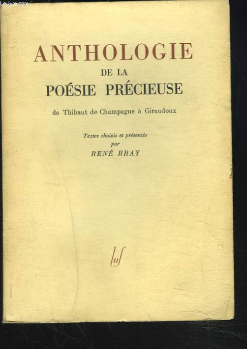 ANTHOLOGIE DE LA POESIE PRECIEUSE DE THIBAULT DE CHAMPAGNE A GIRAUDOUX.