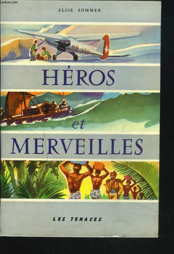 HEROS ET MERVEILLES. 1. LES TENACES.