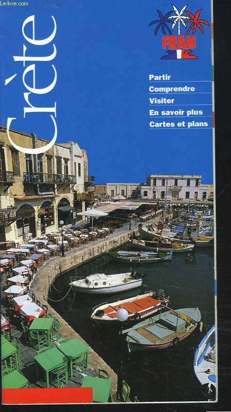 CRETE. PARTIR, COMPRENDRE, VISITER, EN SAVOIR PLUS. CARTES ET PLANS.