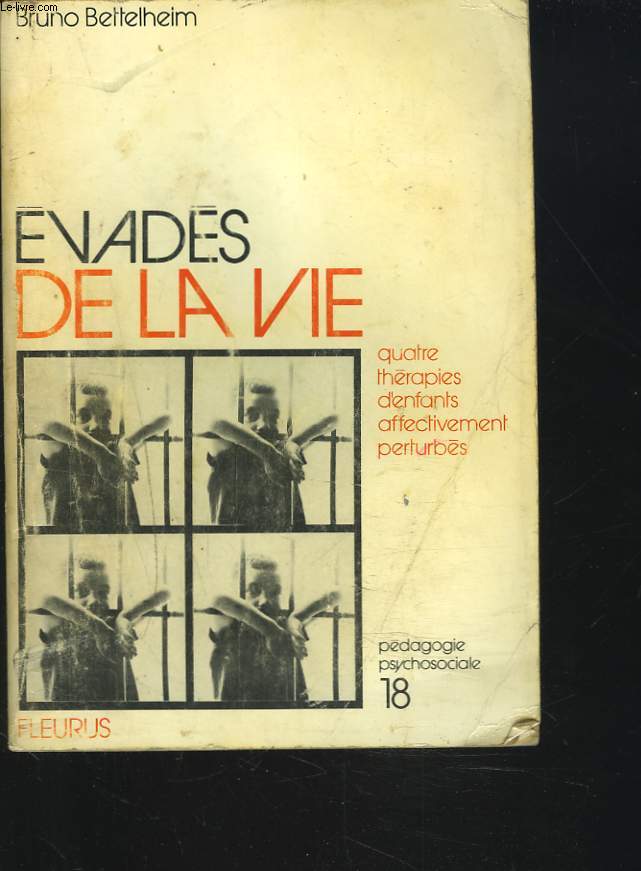 EVADES DE LA VIE. QUATRE THERAPIES D'ENFANTS AFFECTIVEMENT PERTURBES.