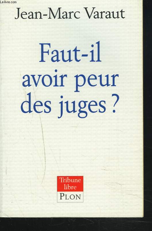 FAUT-IL AVOIR PEUR DES JUGES ?