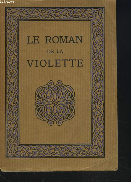 LE ROMAN DE LA VIOLETTE. Renouvel par Gonzague Truc.