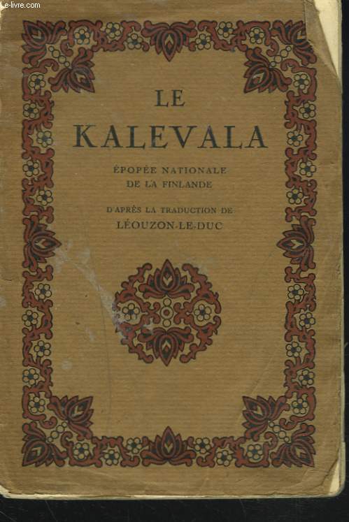 LE KALEVALA. EPOPEE NATIONALE DE LA FINLANDE.