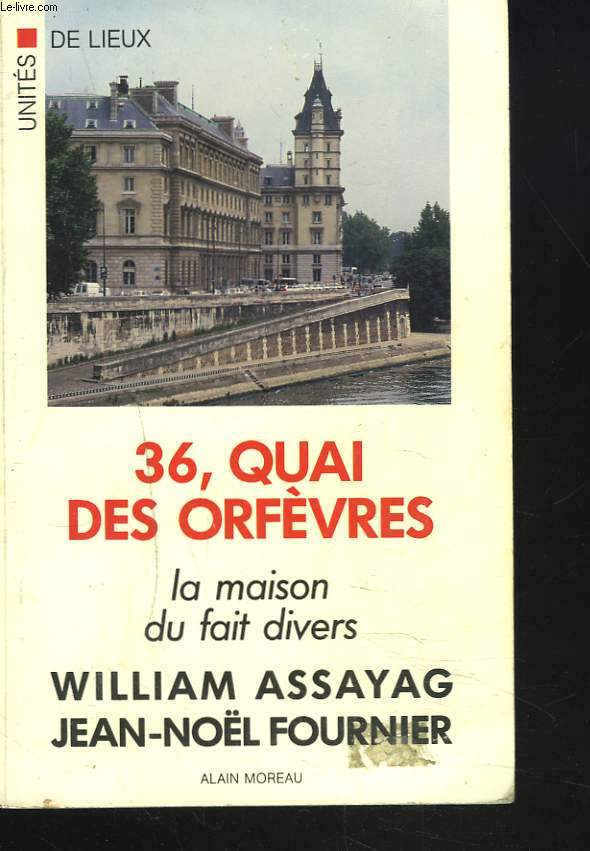 36, QUAI DES ORFEVRES. LA MAISON DU FAIT DIVERS.