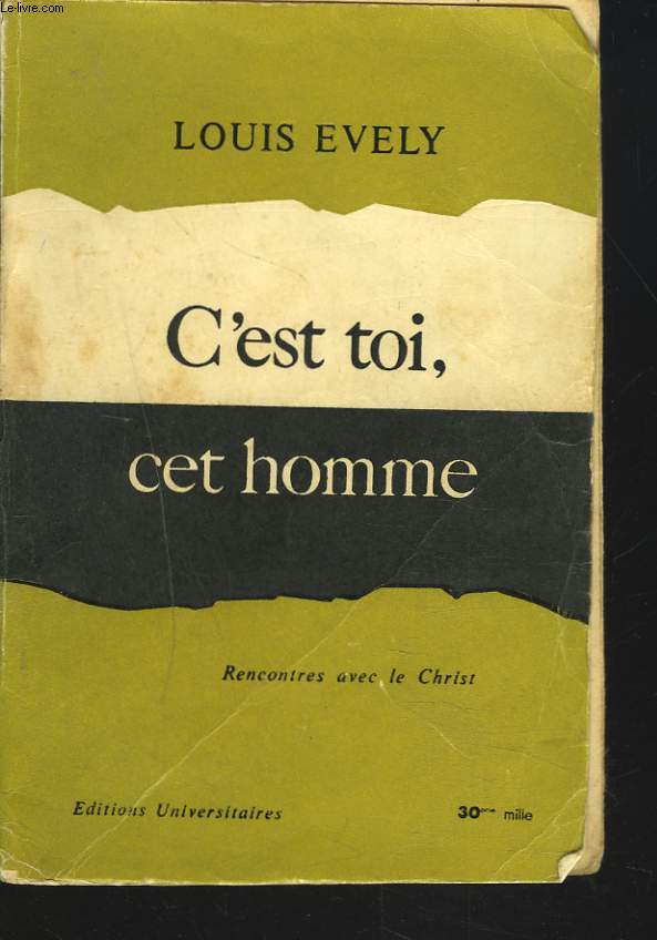 C'EST TOI, CET HOMME. RENCONTRE AVEC LE CHRIST.