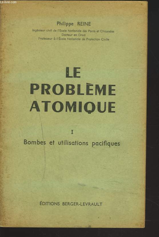 LE PROBLEME ATOMIQUE. I. BOMBES ET UTILISATIONS PACIFIQUES.