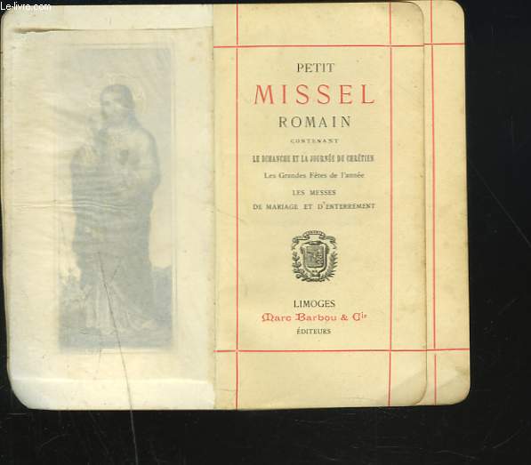 PETIT MISSEL ROMAIN CONTENANT LE DIMANCHE ET LA JOURNEE DU CHRETIEN. LES GRANDES FTES DE L'ANNEE. LES MESSES DE MARIAGE ET D'ENTERREMENT