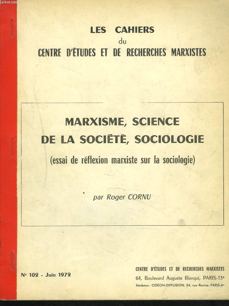 LES CAHIERS DU CENTRE D'ETUDES ET DE RECHERCHES MARXISTES N102, JUIN 1972. MARXISME, SCIENCE DE LA SOCIETE, SOCIOLOGIE. (ESSAI DE REFLEXION MARXISTE SUR LA SOCIOLOGIE).