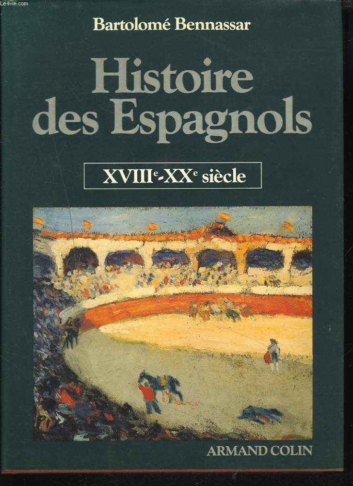 HISTOIRE DES ESPAGNOLS. XVIIIe-XXe SIECLE.