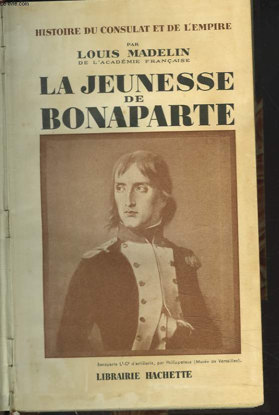 HISTOIRE DU CONSULAT ET DE L'EMPIRE. LA JEUNESSE DE BONAPARTE
