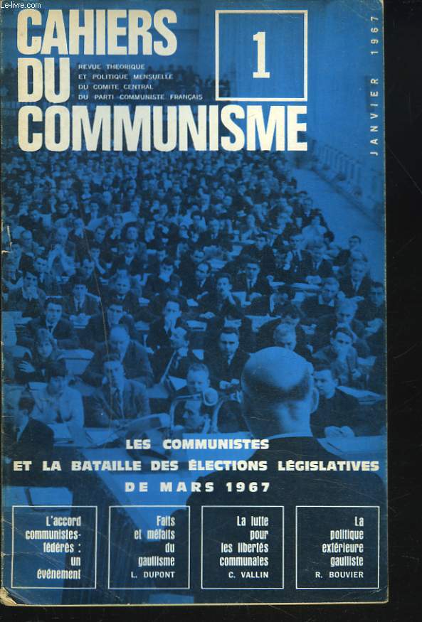 CAHIERS DU COMMUNISME N1, JANVIER 1967. LES COMMUNISTES ET LA BATAILLES DES ELECTIONS LEGISLATIVES DE MARS 1967 / L'ACCORD COMMUNISTES FEDERES : UN EVENEMENT / FAITS ET MEFAITS DU GAULLISME, L. DUPONT / ...