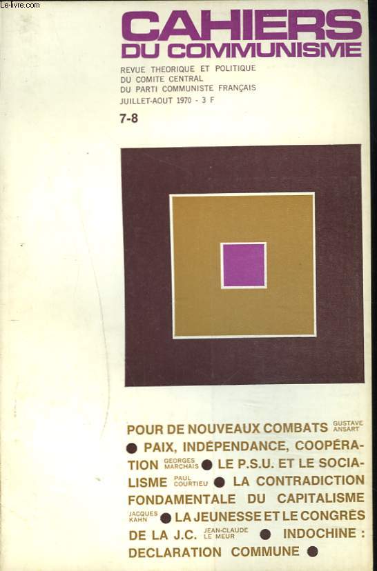 CAHIERS DU COMMUNISME N7-8, JUILLET-AOUT 1970. POUR DE NOUVEAUX COMBATS, G. ANSART/ PAIX, INDEPENDANCE, COOPERATION, G. MARCHAIS/ LE P.S.U. ET LE SOCIALISME, P. COURTIEU/ LA CONTRADICTION FONDAMENTALE DU CAPITALISME, J. KAHN/ LA JEUNESSE ET LE CONGRES...