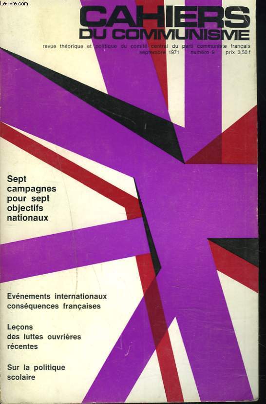 CAHIERS DU COMMUNISME N9, SEPTEMBRE 1971. SEPT CAMPAGNES POUR SEPT OBJECTIFS NATIONAUX / EVENEMENTS INTERNATIONAUX CONSEQUENCES FRANCAISES / LECONS DES LUTTES OUVRIERES RECENTES / SUR LA POLITIQUE SCOLAIRE / ...