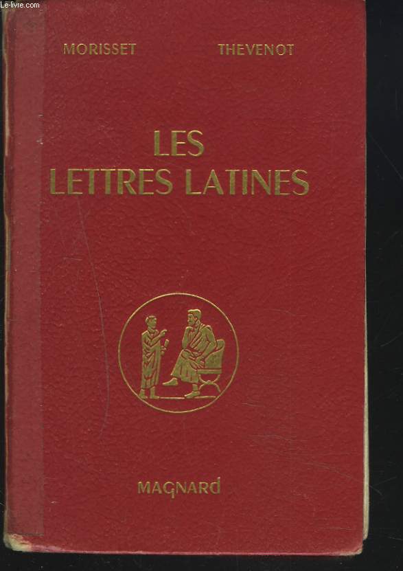 LES LETTRES LATINES. HISTOIRE LITTERAIRE PRINCIPALES OEUVRES MORCEAU CHOISIS.