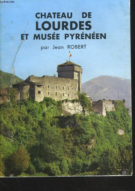 CHATEAU DE LOURDES ET MUSEE PYRENEEN