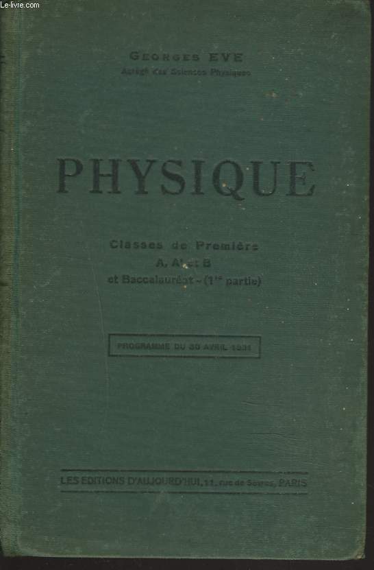 PHYSIQUE. CLASSES DE PREMIERE A, A' ET B ET BACCALAUREAT, 1e PARTIE.