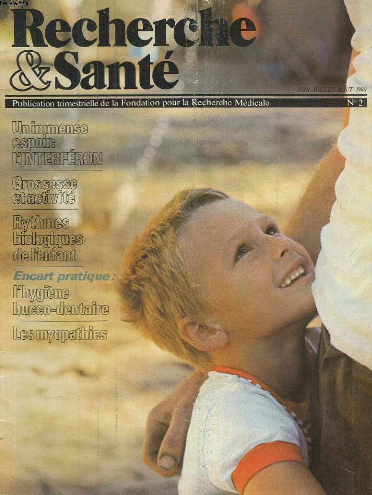 RECHERCHE ET SANTE N2, JUIN-AOUT 1980. IMMENSE ESPOIR : L'INTERFERON/ GROSSESSE ET ACTIVITE/ RYTHMES BIOLOGIQUES DE L'ENFANT/ L'HYGIENE BUCCO-DENTAIRE / LES MYOPATHIES.