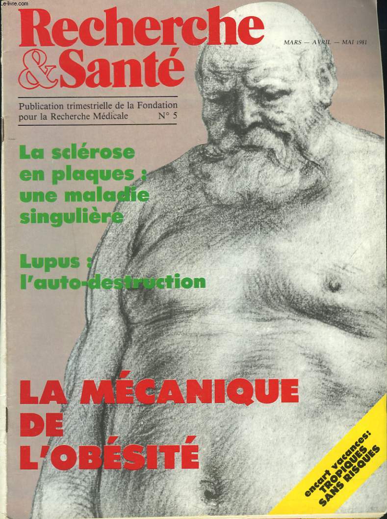 RECHERCHE ET SANTE N5, MARS-MAI 1981. LA SCLEROSE EN PLAQUE, UNE MALADIE SINGULIERE / LUPUS : L'AUTO-DESTRUCTION/ LA MECANIQUE DE L'OBESITE / TROPIQUES SANS RISQUES.