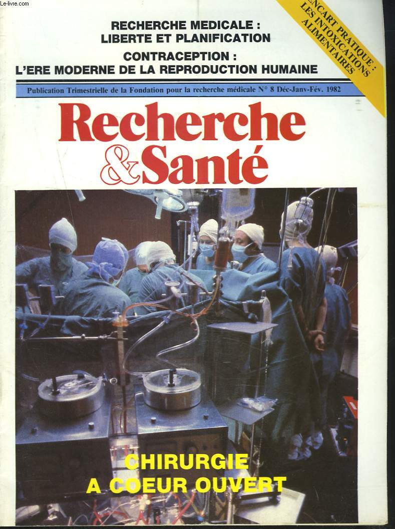 RECHERCHE ET SANTE N8, DEC-FEV 1982. CHIRURGIE A COEUR OUVERT / CONTRACEPTION : LES RISQUES ET LES ESPOIRS / LES INTOXICATIONS ALIMENTAIRES / ...