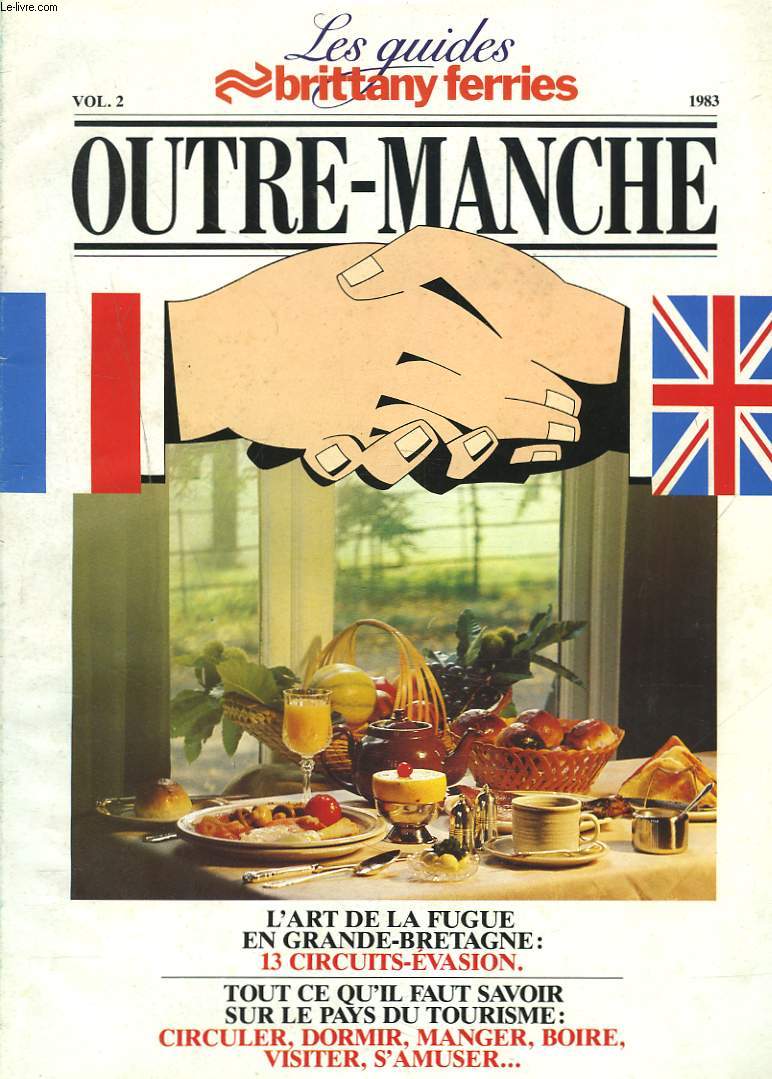 LES GUIDES BRITANNY FERRIES, VOL. 2, 1983. OUTRE-MANCHE. L'ART DER LA FUGUE EN GRANDE-BRETAGNE, 13 CIRCUITS EVASION/ TOUT CE QU'IL FAUT SAVOIR SUR LE PAYS DU TOURISME / ...