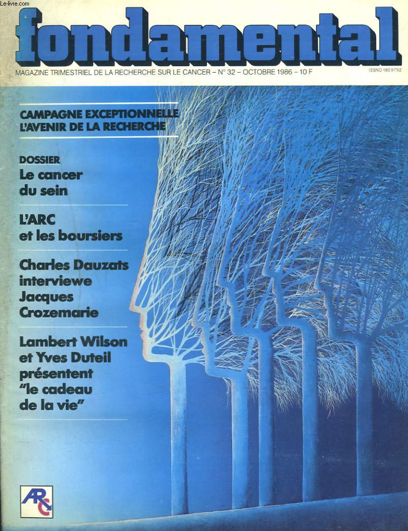 FONDAMENTAL, MAGAZINE TRIMESTRIEL DE LA RECHERCHE SUR LE CANCER, N32, OCTOBRE 1986. CAMPAGNE EXCEPTIONNELLE L'AVENIR DE LA RECHERCHE/ LE CANCER DU SEIN / L'ARC ET LES BOURSIERS / CHARLES DAUZATS INTERVIEWE JACQUES CROZEMARIE / LAMBERT WILSON ET Y. DUTEIL
