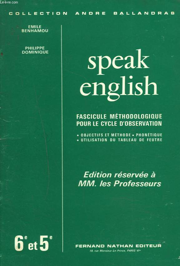 SPEAK ENGLISH. FASCICULE METHODOLOGIQUE POUR LE CYCLE D'OBSERVATION. EDITION RESERVEE A MM. LES PROFESSEURS. 6e ET 5e.