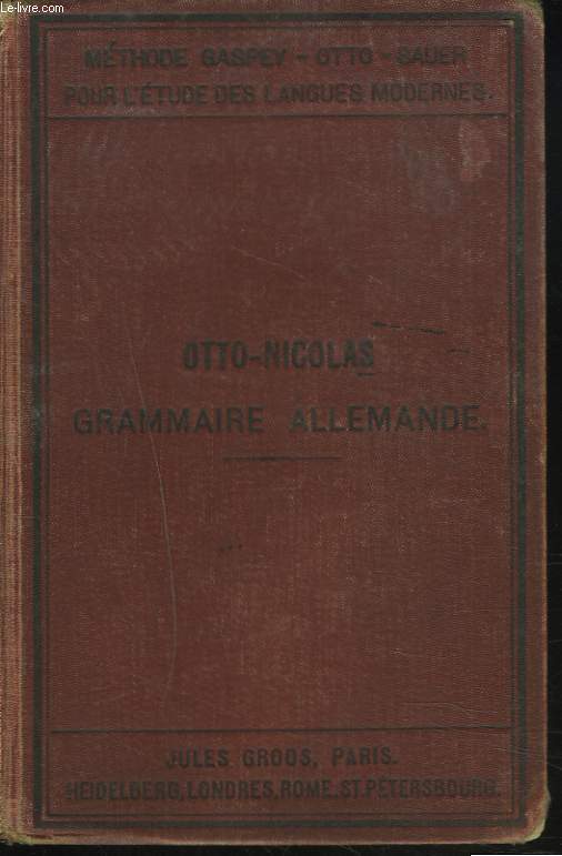 NOUVELLE GRAMMAIRE ALLEMANDE PREMIERE PARTIE. Contenant outre les principales rgles de la langue Allemande des thmes des lectures et des conversations d'aprs une mthode  la fois thorique et pratique.