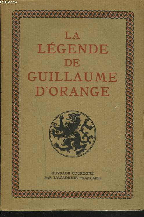 LA LEGENDE DE GUILLAUME D'ORANGE.