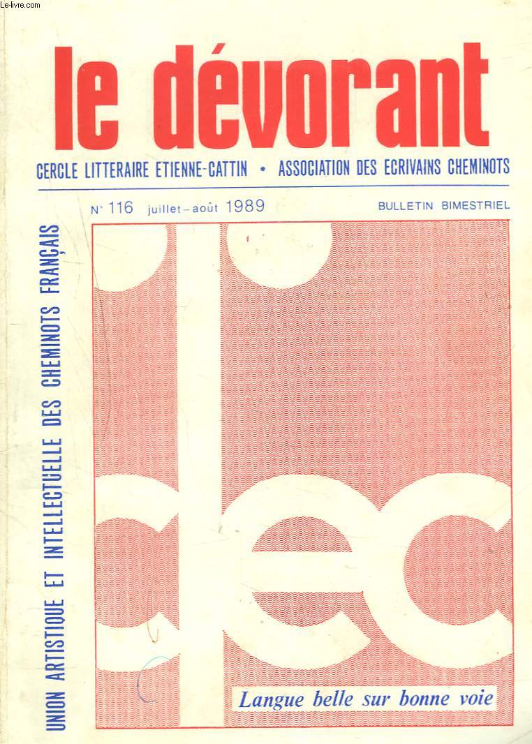 LE DEVORANT, CERCLE LITTERAIRE ETIENNE-CATTIN, BULLETIN TRIMESTRIEL N 116, JUILLEET-AOUT 1989. LES FINANCES AU DEBUT DE LA REVOLUTION / LA GRANDE PEUR DE BORDEAUX / REMARQUES NORMATIVES DE L'ACADEMIE / ...