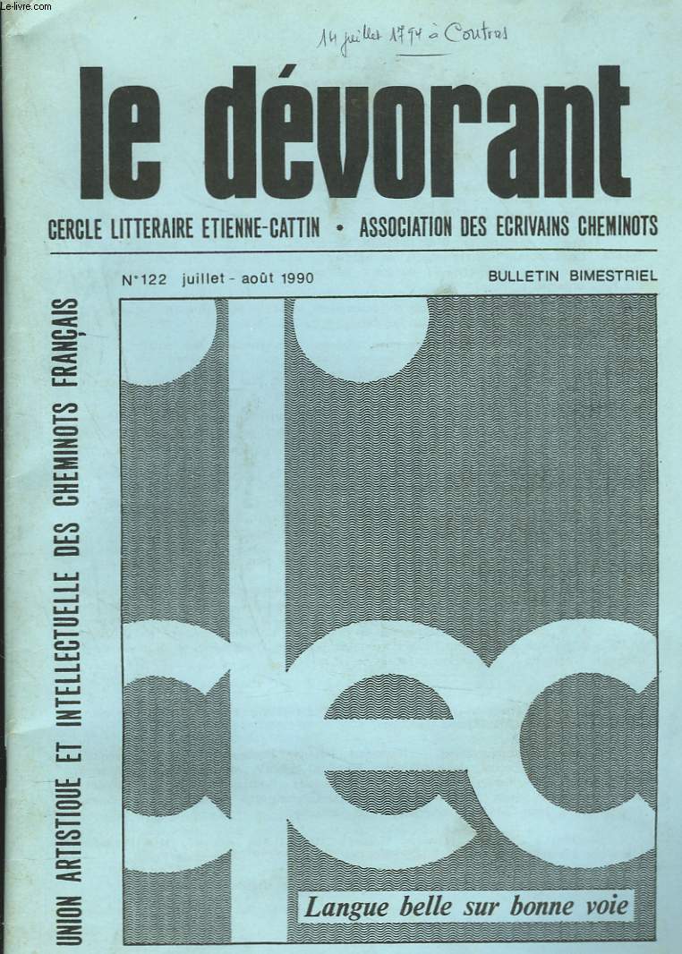 LE DEVORANT, CERCLE LITTERAIRE ETIENNE-CATTIN, BULLETIN TRIMESTRIEL N 122, JUILLEET-AOUT 1990. LANGUE BELLE SUR BONNE VOIE / VOULEZ-VOUS DANSER, GRAMMAIRE ?/ LETTRE OUVERTE A M. JEAN DUTOUR/ LA LANGUE DANS L'ENTREPRISE/ DES MOTS POUR LE DIRE / ...