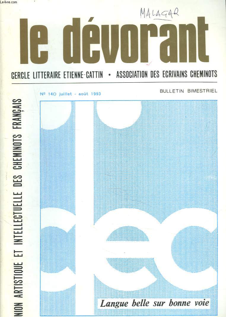 LE DEVORANT, CERCLE LITTERAIRE ETIENNE-CATTIN, BULLETIN TRIMESTRIEL N 140, JUILLET-AOUT 1993. LETTRES OUVERTES DE CHRISTIAN BERGZOLL/ DEFENDRE LA LANGUE FRANCAISE / PARLER ET ECRIRE JUSTE / LA LANGUE DDANS L4ENTREPRISE / ...