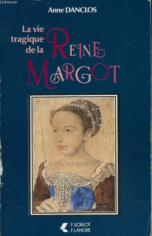 LA VIE TRAGIQUE DE LA REINE MARGOT